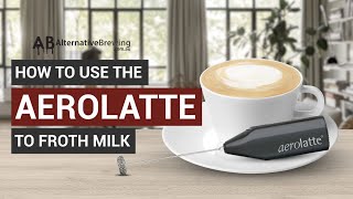 How To Use the AeroLatte To Froth Milk [upl. by Ellekim661]